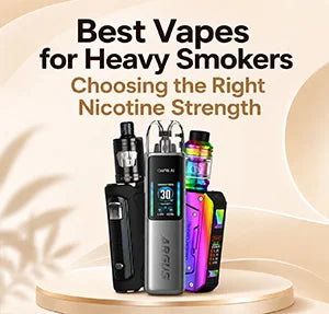 Best Vapes for Heavy Smokers