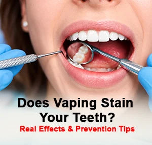 Does Vaping Stain Your Teeth? Real Effects & Prevention Tips