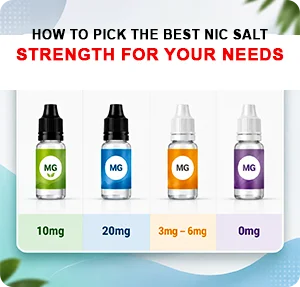 How to Pick the Best Nic Salt Strength for Your Needs?